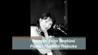 Feim Ibrahimi  Toccata  Piano  Maniola CamusetTrebicka [upl. by Ava]