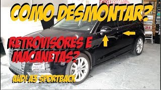 COMO DESMONTAR MAÇANETAS E RETROVISORES Audi A3 SportBack DICAS [upl. by Mcquillin]