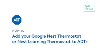 How to Add Your Google Nest Thermostat to ADT [upl. by Anihcak508]