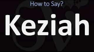 How to Pronounce Keziah CORRECTLY [upl. by Mckinney]