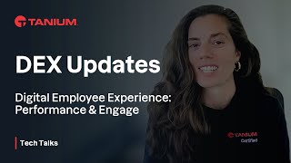 DEX Updates  Digital Employee Experience  Tanium Tech Talks 96 [upl. by Hpesoy]