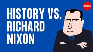 History vs Richard Nixon  Alex Gendler [upl. by Xila]