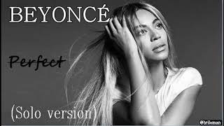 Beyoncé  Perfect solo version [upl. by Atile]