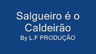 Salgueiro é o Caldeirão [upl. by Pangaro]