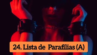 Lista de Parafilias A 24 [upl. by Bonis321]