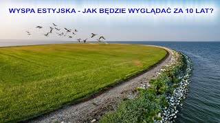 Wyspa Estyjska  jak będzie wyglądać za 10 lat [upl. by Llehsal]