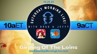 Girding Of The Loins  Saturday Morning Live w Jeff Fisher amp Brad Staggs 102624 [upl. by Selry]