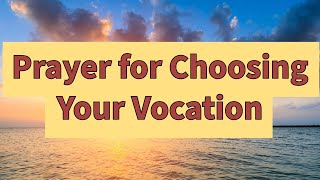 Prayer for Choosing Your Vocation 😇 Seeking God’s Purpose 🙏✨🎓 [upl. by Dellora302]