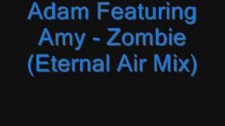 Adam Featuring Amy  Zombie Eternal Air Mix [upl. by Ahser]