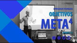 Objetivos META⁴ Parte 1  Productividad  César Piqueras [upl. by Rheingold]