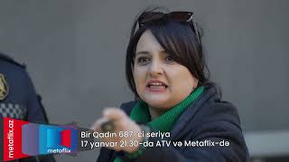 Bir Qadın 687ci seriya Anons 17 yanvar saat 2130da ATVdə və Metaflixdə [upl. by Lemraj]