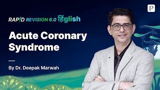 Acute Coronary Syndrome Explained  Rapid Revision 60 Hinglish with Dr Deepak Marwah [upl. by Inajar]