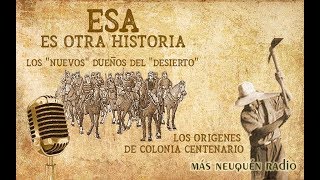 Esa es otra historia 19  Los nuevos quotdueñosquot del quotdesiertoquot  Orígenes de Centenario  Bloque 2 [upl. by Sucitivel]