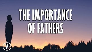 Fathers Day The Importance of Fathers [upl. by Nibaj]