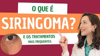 O que é SIRINGOMA  E os TRATAMENTOS mais frequentes [upl. by Bardo]