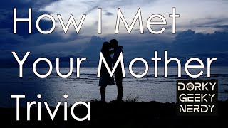 How I Met Your Mother Trivia [upl. by Mashe]