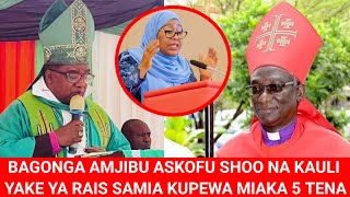 BAGONZA KWA UKALI AMKANA ASKOFU SHOO quot HATUJAKUTUMA USEME RAIS SAMIA APEWE MIAKA 5 TENAquot [upl. by Retrak151]