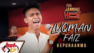 Luqman Faiz Kepuraanmu LIVE  JammingHot [upl. by Derinna51]