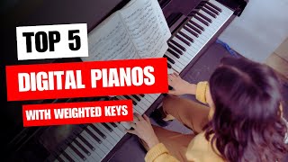 5 Best Digital Pianos With Weighted Keys 2023 Weighted Digital Keyboards [upl. by Ydissak858]