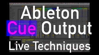 Using the Ableton Cue Output Live Techniques [upl. by Carder]