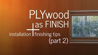 Plywood as Finish part 2  Installation Tips  Finishing [upl. by Wilton]