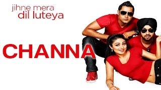 Channa  Supna Hi Ho Gaya  Jihne Mera Dil Luteya  Yo Yo Honey Singh  Gippy Grewal amp Neeru Bajwa [upl. by Idram]