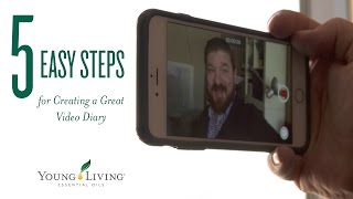 5 Easy Steps for Creating a Great Video Diary  Young Living Essential Oils [upl. by Annawek]