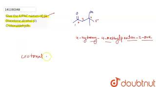 Give the IUPAC names of i Diacetone alcohol ii Crotonaldehyde  CLASS 12  ALDEHYDES KETO [upl. by Salas543]