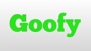 Goofy meaning and pronunciation [upl. by Abixah]