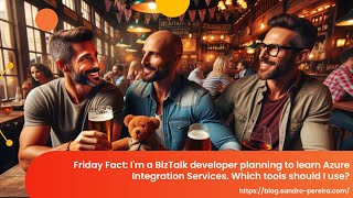 Azure Integration Services Which developers tools should I use [upl. by Llenral]
