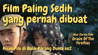 KISAH NYATA FILM PALING SEDIH CERITA JAMAN P3R4NG Alur Cerita Film Gr4ve Of The Fireflies 1988 [upl. by Arev]