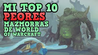 🦂 TOP 10 PEORES MAZMORRAS DE WOW 🐍 ¡LAS ODIO Opinión Personal [upl. by Ricardama]