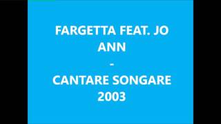 FARGETTA  CANTARE SONGARE RADIO EDIT 2003 [upl. by Amando]