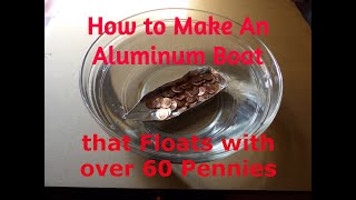 How to Make an Aluminum Boat that Floats with over 60 Pennies [upl. by Elleinod404]