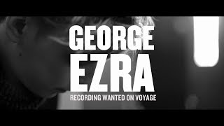 George Ezra  Recording Wanted On Voyage [upl. by Akihsar]