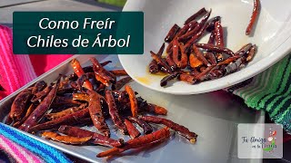 Como Freír Chiles Tradicionales de México Chiles de Árbol  ¡Muy Picante [upl. by Eimrots771]