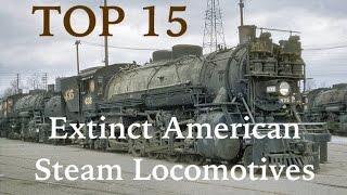 Top 15 Extinct American Steam Locomotives [upl. by Ahsitul286]