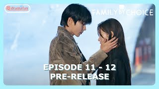 Family by Choice Episode 11  12 PreRelease amp Spoilers ENG SUB [upl. by Emilia966]