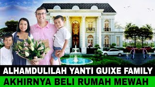 ALHAMDULILAH  YANTY GUIXE FAMILY BELI RUMAH BARU BEGINI FAKTANYA [upl. by Lusar]