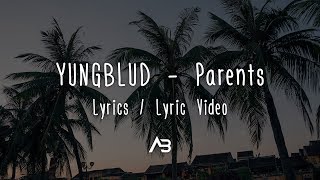 YUNGBLUD  Parents Lyrics  Lyric Video [upl. by Crow]