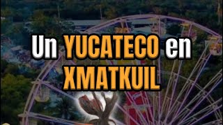 Un YUCATECO en XMATKUIL🎡 [upl. by Gaither]