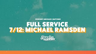 Full Service Sizzlin Summer Wednesday July 12th 2023  Michael Ramsden [upl. by Ranie]