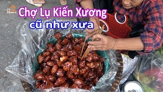 Không cần quay ngược thời gian vẫn bắt gặp nét xưa tại phiên chợ Lụ Kiến Xương hnp [upl. by Notsur]