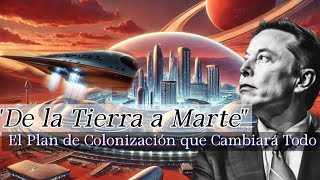 El Gran Sueño de Colonizar Marte La Visión de Elon Musk [upl. by Theodoric]