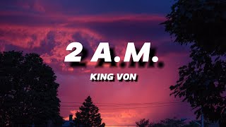 KING VON  2 AM  LYRICS [upl. by Alad39]