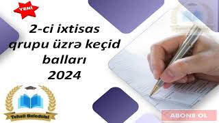 2ci ixtisas qrupu üzrə keçid balları 2024 [upl. by Dareece164]