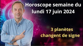 Horoscope semaine du lundi 17 juin 2024 [upl. by Hughett]