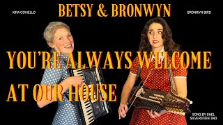 Betsy ampBronwyn’s Broken Records You’re Always Welcome At Our House [upl. by Romilda247]