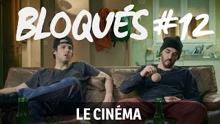 Bloqués 12  Le cinéma [upl. by Eiduj]