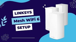 Linksys Mesh WiFi 6 Setup [upl. by Aiekal410]